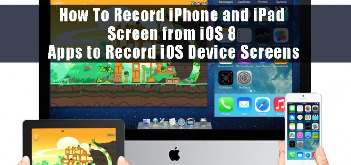 How To Record iPhone and iPad Screen from iOS 8 - Apps to Record iOS Device Screens